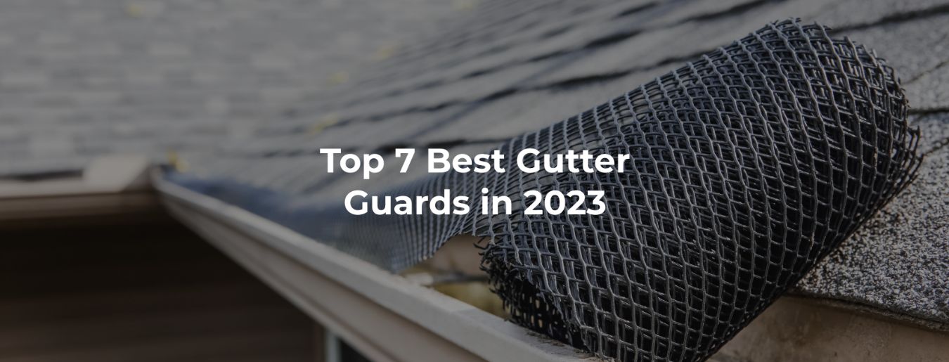 The Top 7 Gutter Guards in 2024